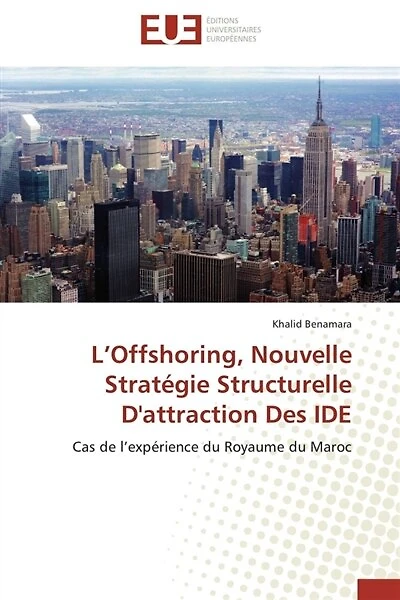 L' Offshoring, Nouvelle Stratégie Structurelle D'attraction Des IDE: Cas de l'expérience du Royaume du Maroc