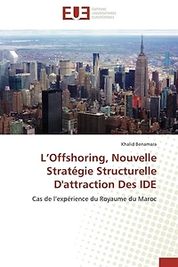 L' Offshoring, Nouvelle Stratégie Structurelle D'attraction Des IDE: Cas de l'expérience du Royaume du Maroc