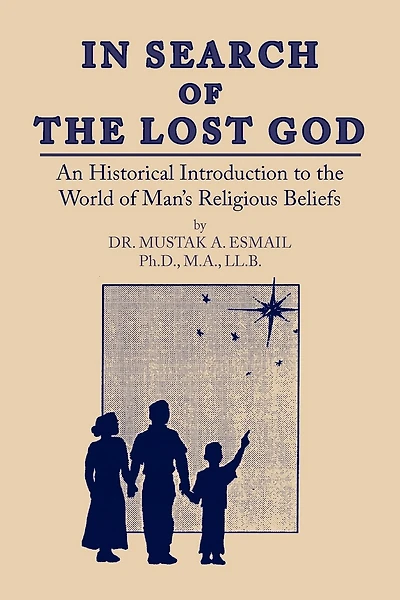 IN SEARCH OF THE LOST GOD: An Historical Introduction to the World of Man's Religious Beliefs