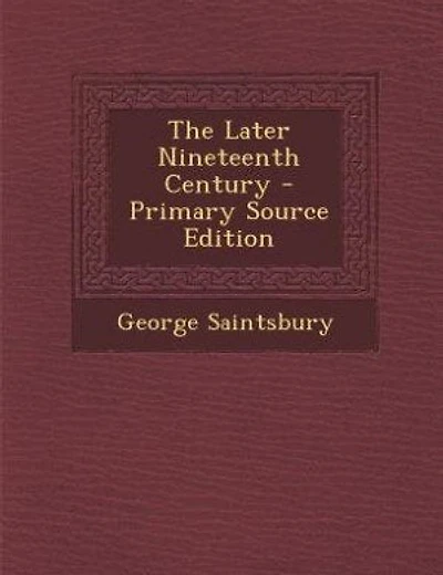 The Later Nineteenth Century - Primary Source Edition