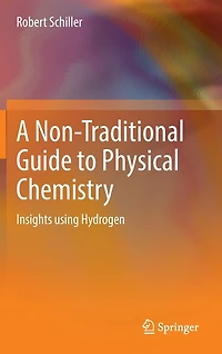 A Non-Traditional Guide to Physical Chemistry: Insights using Hydrogen
