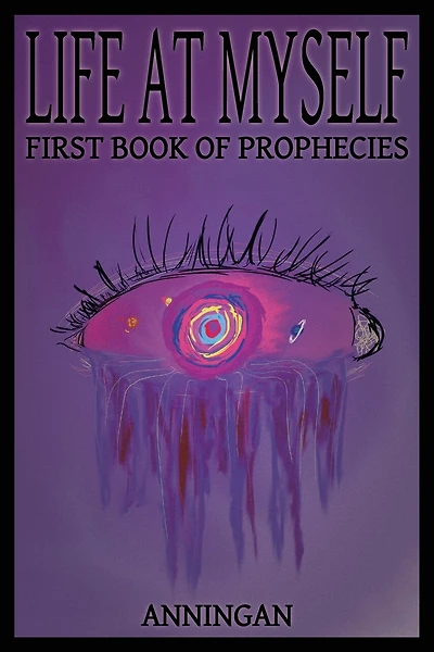 Life At Myself: First Book Of Prophecies
