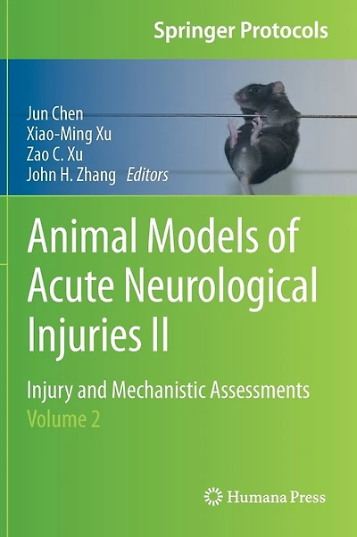 Animal Models Of Acute Neurological Injuries Ii: Injury And Mechanistic Assessments, Volume 2