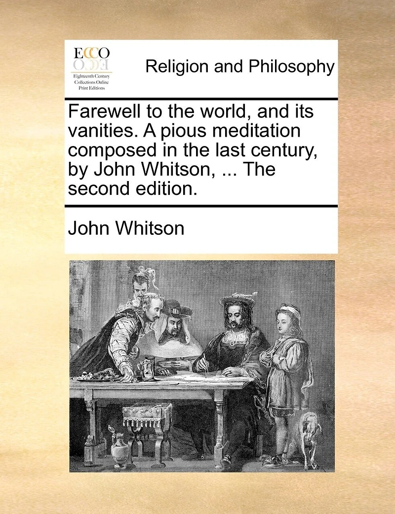 Farewell To The World And Its Vanities: A Pious Meditation