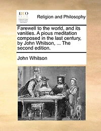 Farewell To The World And Its Vanities: A Pious Meditation