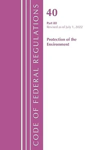 Code of Federal Regulations, Title 40 Protection the Environment 79-80, Revised as July 1, 2024
