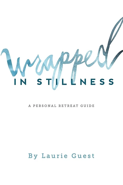 Wrapped In Stillness: A Personal Retreat Guide
