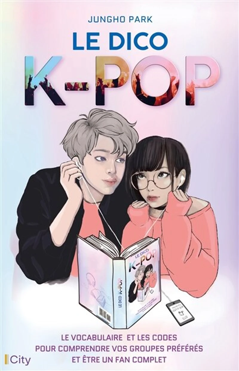 le dico k-pop: vocabulaire et les codes pour comprendre vos groupes préférés être un fan complet