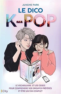 le dico k-pop: vocabulaire et les codes pour comprendre vos groupes préférés être un fan complet