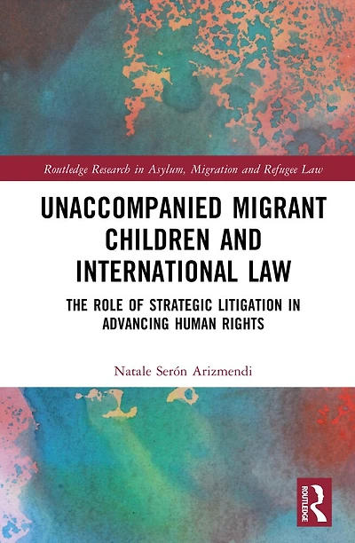 Unaccompanied Migrant Children and International Law: The Role of Strategic Litigation Advancing Human Rights