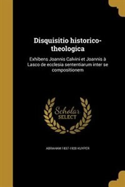 Disquisitio historico-theologica: Exhibens Joannis Calvini et Joannis à Lasco de ecclesia sententiarum inter se compositionem