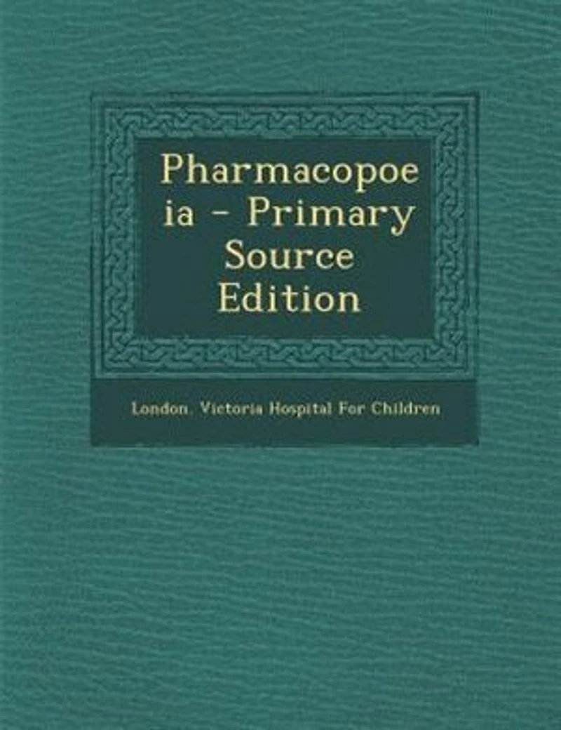 Pharmacopoeia Of The Hospital For Sick Children, Great Ormond Street, London, W.c