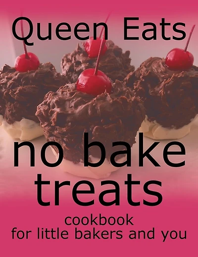 No Bake Treats: Cookbook for Little Bakers and You