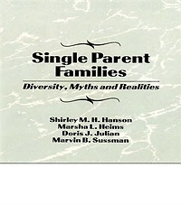 Single Parent Families: Diversity, Myths And Realities