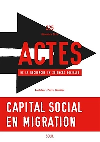 Actes de la recherche en sciences sociales, n°225. Capital social en migration