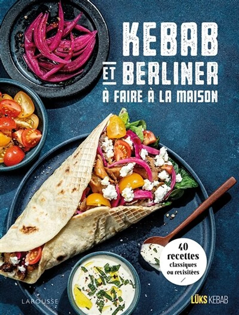 Kebab et berliner à faire la maison: 40 recettes classiques ou revisitées