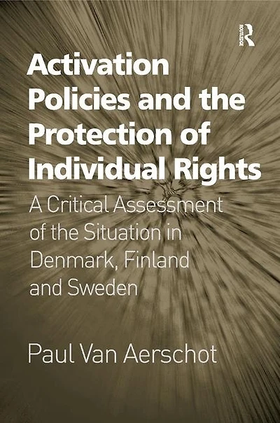Activation Policies And The Protection Of Individual Rights: A Critical Assessment Situation Denmark, Finland Sweden