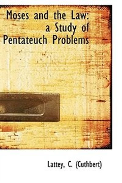 Moses and the Law: A Study of Pentateuch Problems (Classic Reprint)