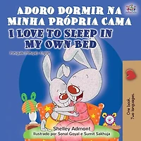 Adoro Dormir na Minha Própria Cama I Love to Sleep My Own Bed: Portuguese English Bilingual Book - Portugal