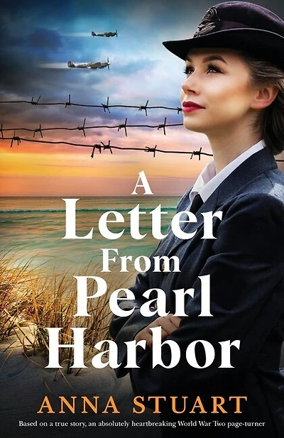 A Letter From Pearl Harbor: Based On A True Story, An Absolutely Heartbreaking World War Two Page-turner