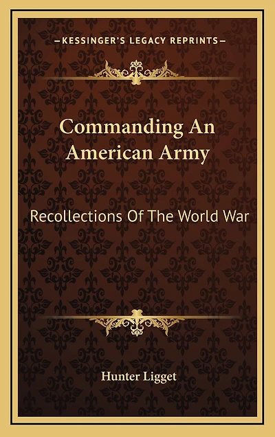 Commanding An American Army: Recollections Of The World War