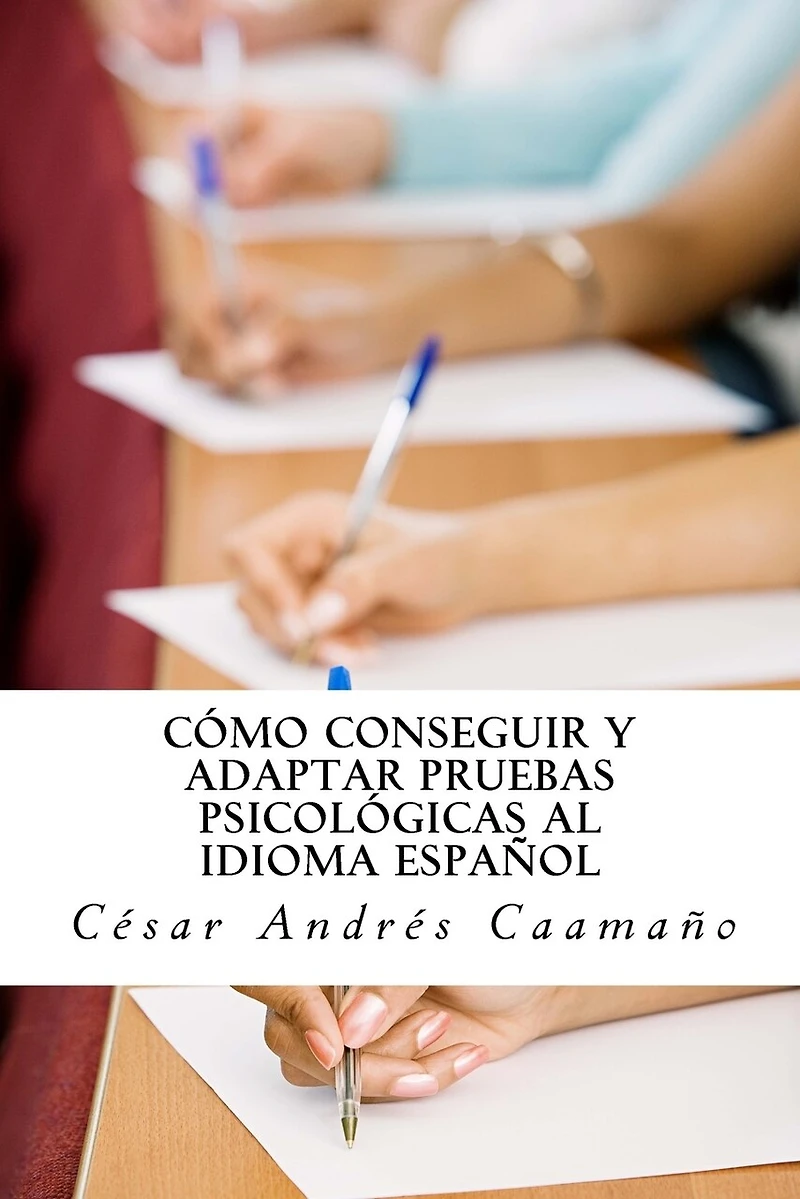 Cómo conseguir y adaptar pruebas psicológicas al idioma español: Adaptación ética con validez y fiabilidad