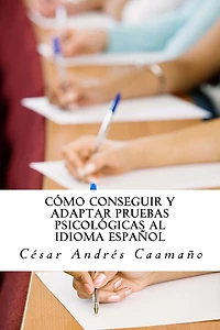 Cómo conseguir y adaptar pruebas psicológicas al idioma español: Adaptación ética con validez y fiabilidad