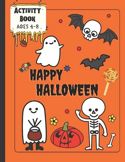 Activity Book Happy Halloween Ages 4-8: Mazes, Word Search, Dot-to-Dot, and Coloring Pages