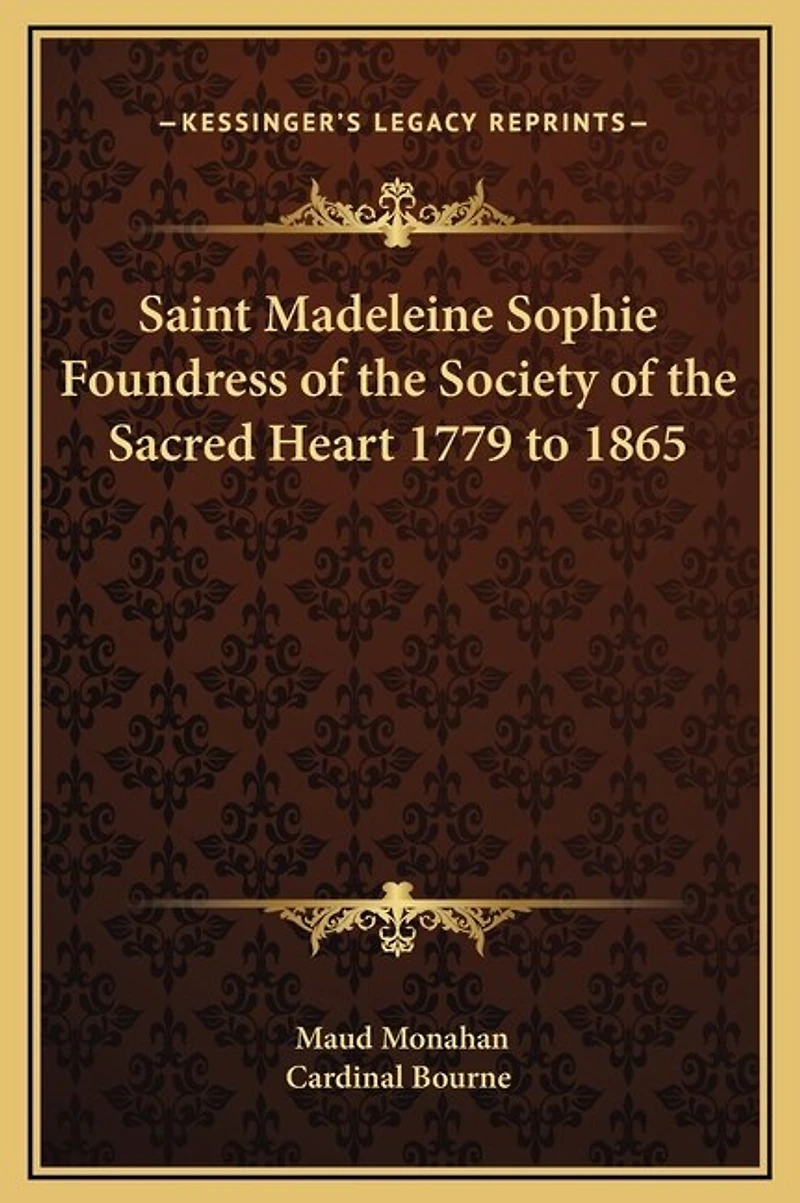 Saint Madeleine Sophie Foundress of the Society of the Sacred Heart 1779 to 1865