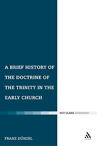 A Brief History of the Doctrine Trinity Early Church