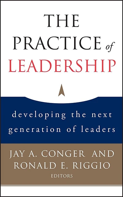 the Practice of Leadership: Developing Next Generation Leaders