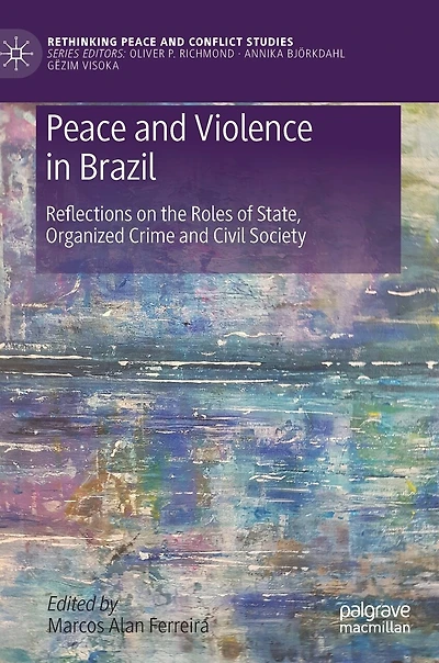 Peace And Violence Brazil: Reflections On The Roles Of State, Organized Crime Civil Society