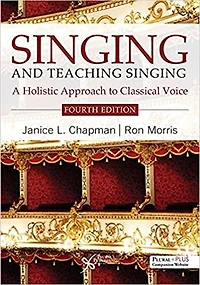 Singing And Teaching Singing: A Holistic Approach To Classical Voice