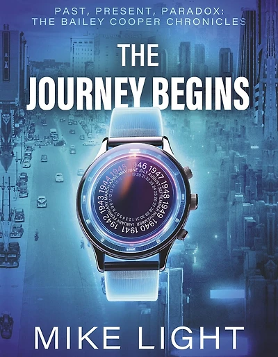 Past, Present, Paradox: The Bailey Cooper Chronicles: The Journey Begins