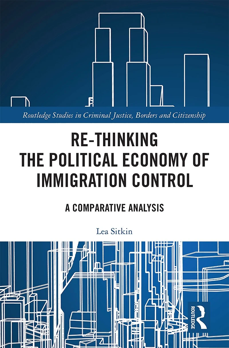 Re-thinking The Political Economy Of Immigration Control: A Comparative Analysis
