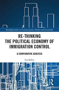 Re-thinking The Political Economy Of Immigration Control: A Comparative Analysis