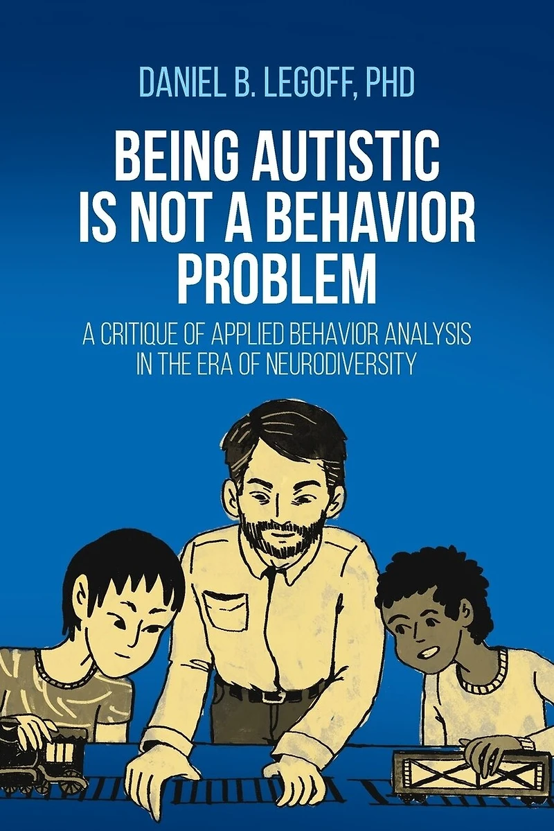 Being Autistic is Not A Behavior Problem: Critique of Applied Analysis the Era Neurodiversity