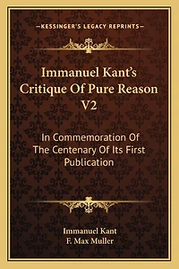 Immanuel Kant's Critique of Pure Reason V2: In Commemoration of the Centenary of Its First Publication