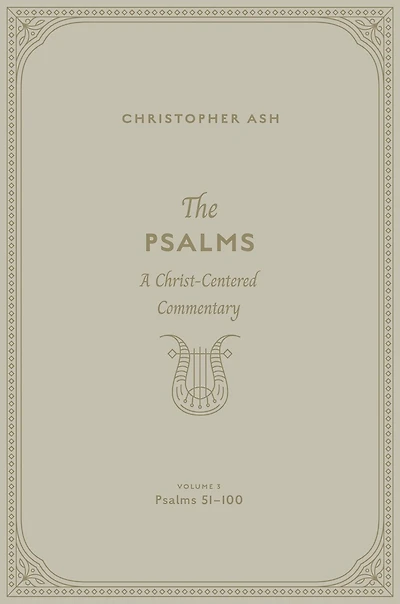 The Psalms: A Christ-Centered Commentary (Volume 3, Psalms 51-100) Volume 2