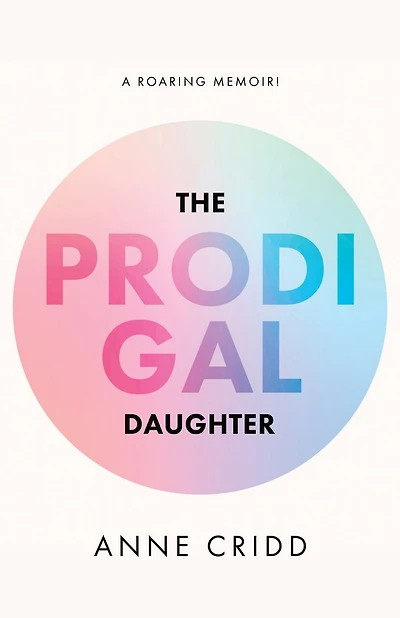 The Prodigal Daughter: A Roaring Memoir!