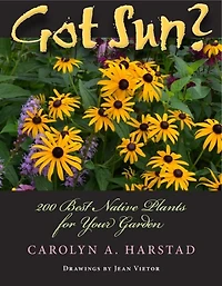 Got Sun?: 200 Best Native Plants For Your Garden