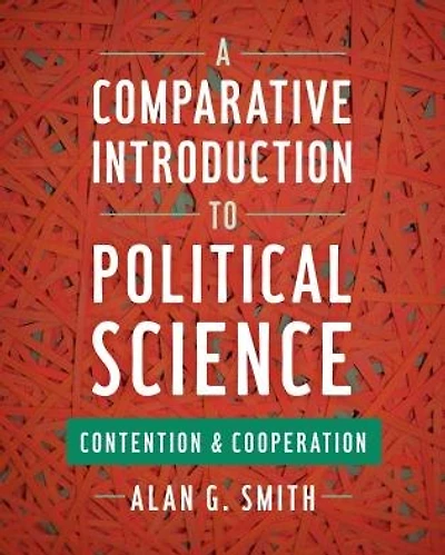 A Comparative Introduction to Political Science: Contention and Cooperation