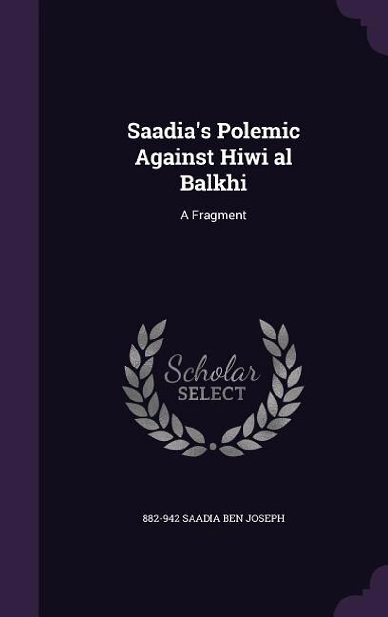 Saadia's Polemic Against Hiwi al Balkhi: A Fragment
