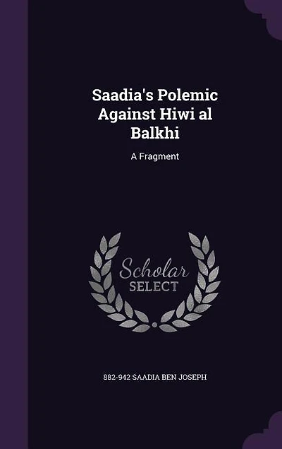 Saadia's Polemic Against Hiwi al Balkhi: A Fragment