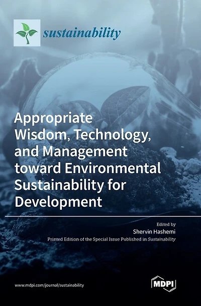 Appropriate Wisdom, Technology, and Management toward Environmental Sustainability for Development