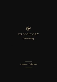 ESV Expository Commentary: Romans–Galatians (Volume 10)