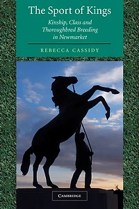 The Sport of Kings: Kinship, Class and Thoroughbred Breeding Newmarket