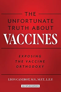 The Unfortunate Truth About Vaccines: Exposing the Vaccine Orthodoxy