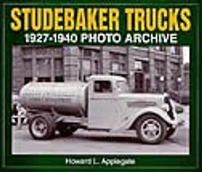 Studebaker Trucks 1927-1940 Photo Archive