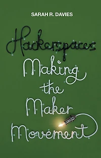 Hackerspaces: Making the Maker Movement